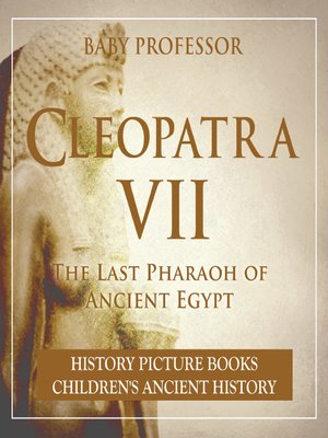cover image of Cleopatra VII: The Last Pharaoh of Ancient Egypt